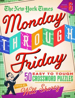 The New York Times Monday Through Friday Easy to Tough Crossword Puzzles Volume 6 - New York Times