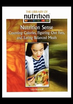 Nutrition Sense: Counting Calories, Figuring Out Fats, and Eating Balanced Meals - Bickerstaff, Linda