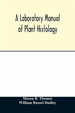 A laboratory manual of plant histology - B. Thomas, Mason; Russel Dudley, William