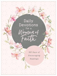 Daily Devotions for a Woman of Faith: 365 Days of Encouraging Readings - Compiled By Barbour Staff