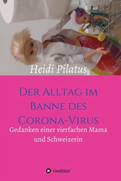 Der Alltag im Banne des Corona-Virus (eBook, ePUB) - Pilatus, Heidi