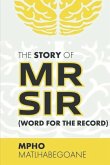 The Story Of MrSir (Word For The Record)