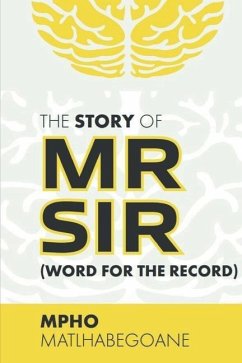 The Story Of MrSir (Word For The Record) - Matlhabegoane, Mpho