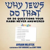 Why Jews Do That: Or 30 Questions Your Rabbi Never Answered