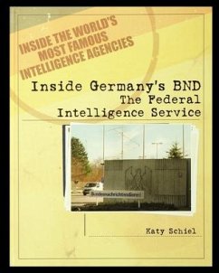 Inside Germany's BND: The Federal Intelligence Service - Schiel, Katy