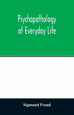 Psychopathology of everyday life - Freud, Sigmund