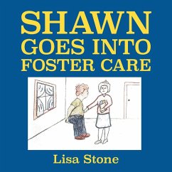 Shawn Goes into Foster Care - Stone, Lisa