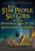 More Star People, Sky Gods And Other Paranormal Tales Of The Native American Indians