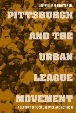 Pittsburgh and the Urban League Movement - Trotter, Joe William