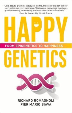 Happy Genetics: From Epigenetics to Happiness - Biava, Pier Mario; Romagnoli, Richard