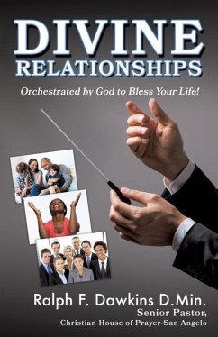 Divine Relationships: Orchestrated by God to Bless Your Life! - Dawkins D. Min, Ralph F.