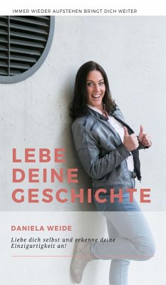 Lebe deine Geschichte (eBook, ePUB) - Weide, Daniela
