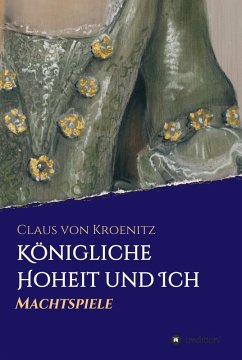 Königliche Hoheit und Ich (eBook, ePUB) - Kroenitz, Claus von