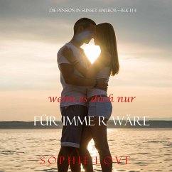 Wenn es Doch Nur Für Immer Wäre (Die Pension in Sunset Harbor—Buch 4) (MP3-Download) - Love, Sophie