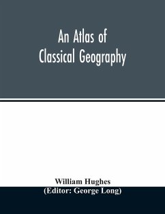 An atlas of classical geography - Hughes, William