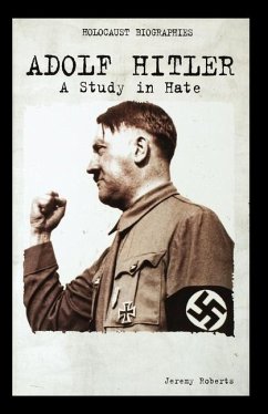 Adolf Hitler: A Study in Hate - Roberts, Jeremy