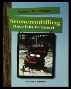 Snowmobiling: Have Fun, Be Smart - Sommers, Michael