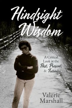 Hindsight Wisdom: A Critical Look at the Past, Present, & Future - Marshall, Valerie