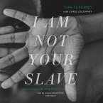 I Am Not Your Slave: A Memoir