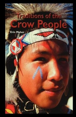 The Traditions of the Crow People - Maher, E.