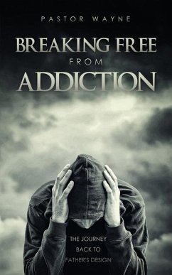 Breaking Free from Addiction: The Journey Back to Father's Design - Pastor Wayne