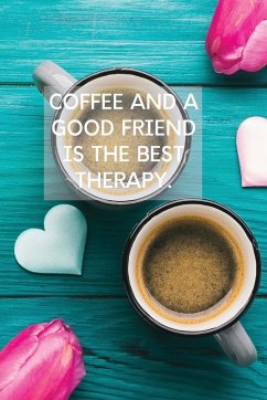 Coffee And A Good Friend Is The Best Therapy - Purtill, Sharon