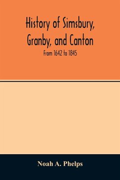 History of Simsbury, Granby, and Canton - A. Phelps, Noah