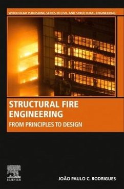 Structural Fire Engineering: From Principles to Design - Rodrigues, Joao Paulo C.