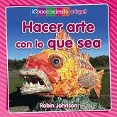 Hacer Arte Con Lo Que Sea (Making Art from Anything) Hacer Arte Con Lo Que Sea (Making Art from Anything)
