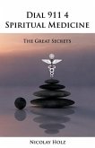 Dial 911 4 Spiritual Medicine: The Great Secrets