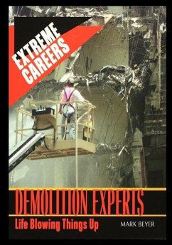 Demolition Experts: Life Blowing Things Up - Beyer, Mark