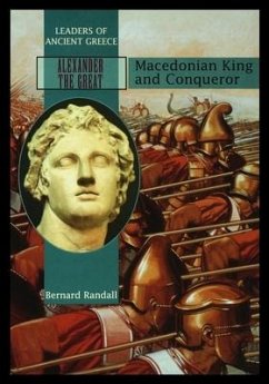 Alexander the Great: Macedonia King and Conqueror - Randall, Bernard