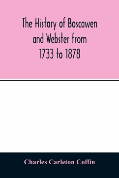 The history of Boscawen and Webster from 1733 to 1878 - Carleton Coffin, Charles