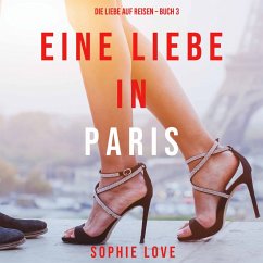 Eine Liebe in Paris (Die Liebe auf Reisen – Band 3) (MP3-Download) - Love, Sophie