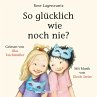 So glücklich wie noch nie?... - Bild 1