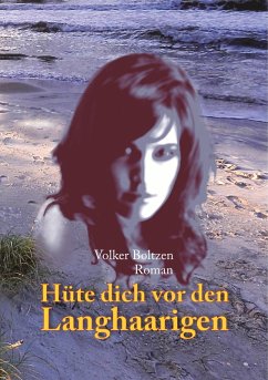 Hüte dich vor den Langhaarigen (eBook, ePUB) - Boltzen, Volker