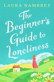 The Beginner's Guide to Loneliness (eBook, ePUB)
