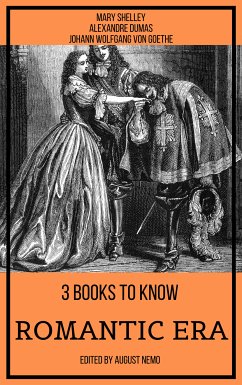 3 books to know Romantic Era (eBook, ePUB) - Shelley, Mary; Dumas, Alexandre; von Goethe, Johann Wolfgang; Nemo, August