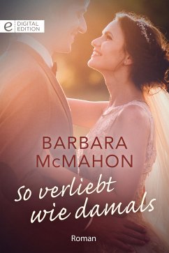 So verliebt wie damals (eBook, ePUB) - McMahon, Barbara