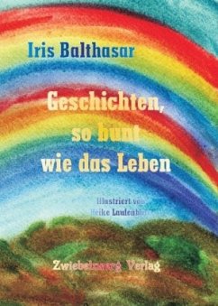 Geschichten, so bunt wie das Leben - Balthasar, Iris