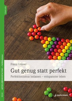 Gut genug statt perfekt - Grieser, Franz