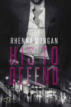 NOLA Knights: His to Defend (eBook, ePUB) - Morgan, Rhenna