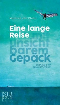 Eine lange Reise mit unsichtbarem Gepäck - Glehn, Manfred von