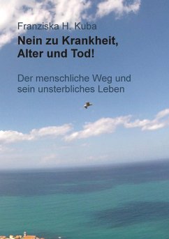 Nein zu Krankheit, Alter und Tod! - Kuba, Franziska H.