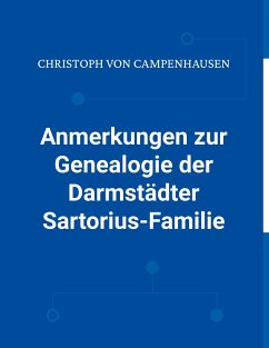 Anmerkungen zur Genealogie der Darmstädter Sartorius-Familie - Campenhausen, Christoph von