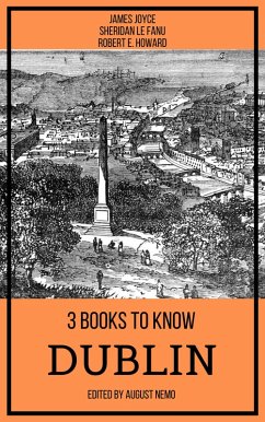 3 books to know Dublin (eBook, ePUB) - Joyce, James; Fanu, Sheridan Le; Howard, Robert E.; Nemo, August