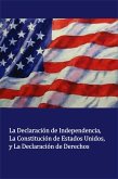 La Declaración de Independencia La Constitución de Estados Unidos, y La Declaración de Derechos (Translated) (eBook, ePUB)