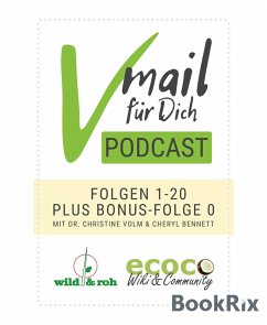Vmail Für Dich Podcast - Serie 1: Folgen 1 - 20 plus Folge 0 von wild&roh und ecoco (eBook, ePUB) - Bennett, Cheryl; Christine Volm, Dr.