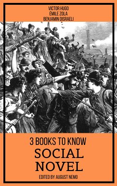 3 books to know Social Novel (eBook, ePUB) - Disraeli, Benjamin; Hugo, Victor; Zola, Émile; Nemo, August