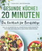 Gesunde Küche unter 20 Minuten - Das Kochbuch für Berufstätige (eBook, ePUB)